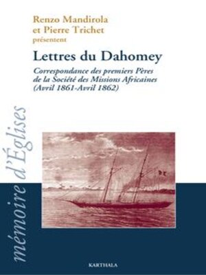 cover image of Lettres du Dahomey Correspondance des premiers Pères de la Société des Missions Africaines (Avril 1861-Avril 1862)